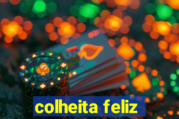 colheita feliz